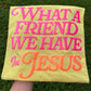 WHAT A FRIEND WE HAVE IN JESUS GLITTER PUFF