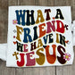 WHAT A FRIEND RETRO