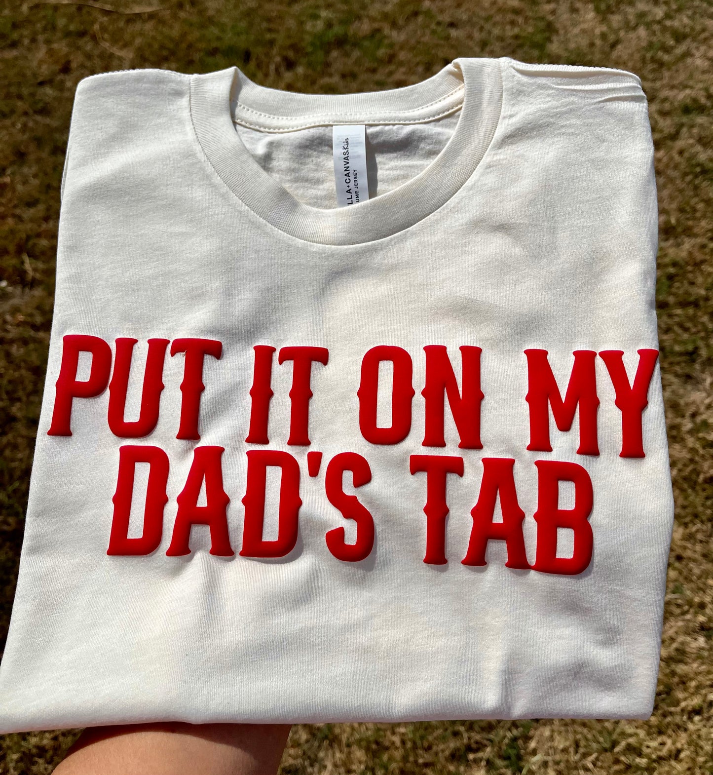 PUT IT ON MY DAD'S TAB PUFF